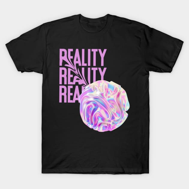 Reality T-Shirt by NotUrOrdinaryDesign